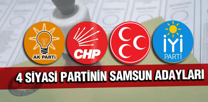 4 Parti’nin Samsun’daki Aday Listesi
