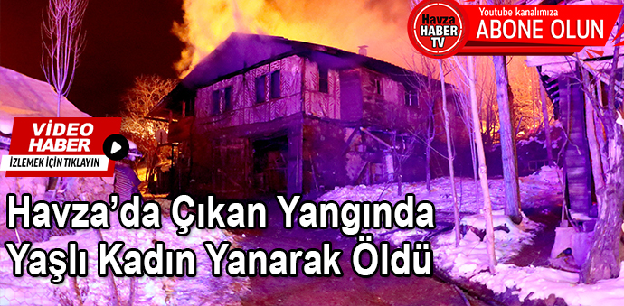 Havza Beyören Mahallesinde Çıkan Yangında Bir Kişi Öldü