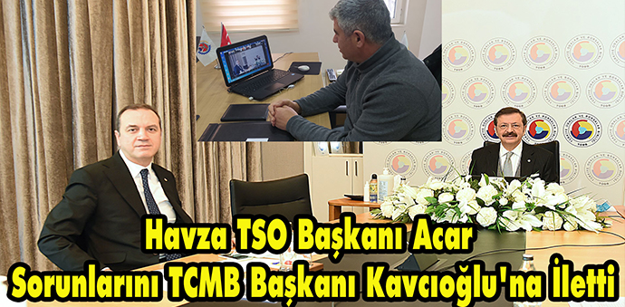 Havza TSO Başkanı Acar Sorunlarını TCMB Başkanı Kavcıoğlu'na İletti