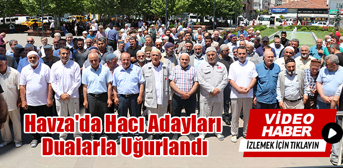 Havza'da Hacı Adayları Dualarla Uğurlandı