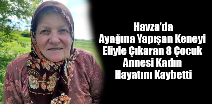 Havza'da Keneden 1 Kişi Hayatını Kaybetti