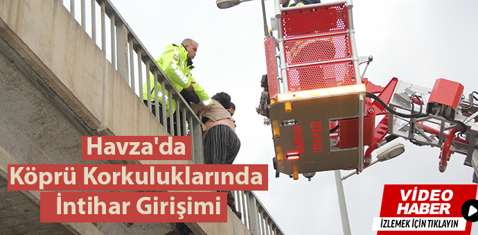 Havza'da Köprü Korkuluklarında İntihar Girişimi