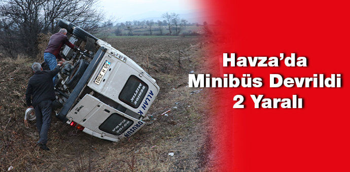 Havza’da Minibüs Devrildi 2 Yaralı