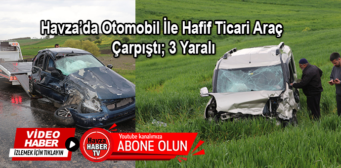 Havza’da Otomobil İle Hafif Ticari Araç Çarpıştı; 3 Yaralı