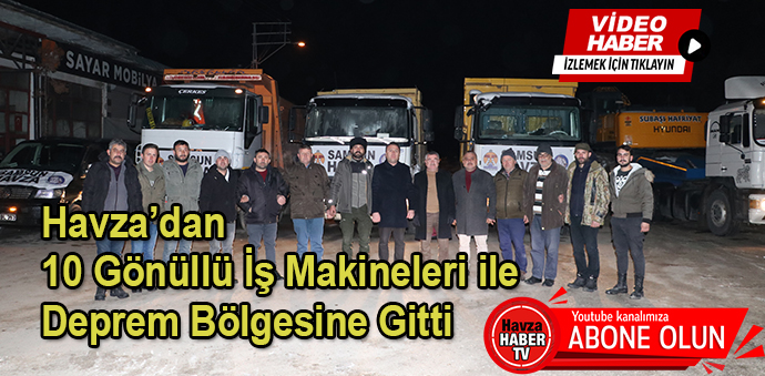 Havza’dan 10 Gönüllü İş Makineleri ile Deprem Bölgesine Gitti