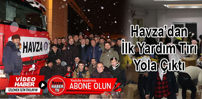 Havza’dan İlk Yardım Tırı Yola Çıktı