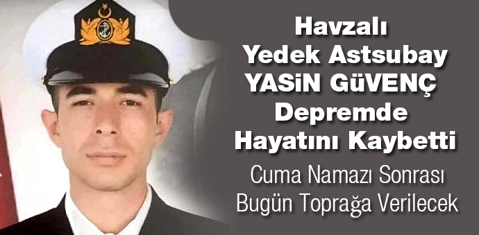 Havzalı Astsubay Yasin Güvenç Depremde Hayatını Kaybetti