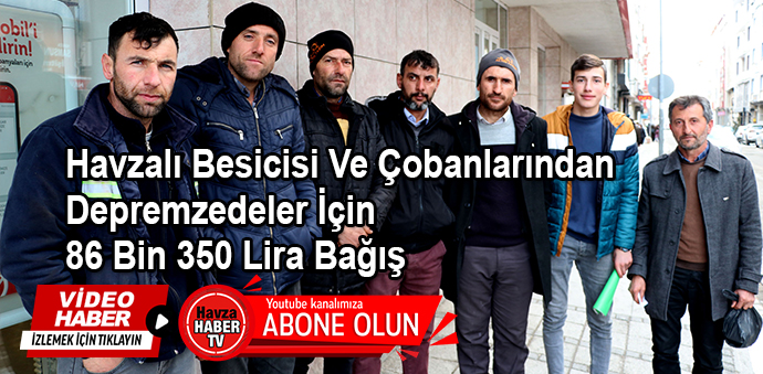 Havzalı Besicisi Ve Çobanlardan Depremzedeler İçin 86 Bin 350 Lira Bağış