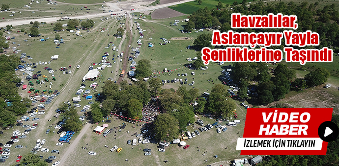 Havzalılar, Aslançayır Yayla Şenliklerine Taşındı