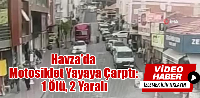 Motosiklet Yayaya Çarptı: 1 Ölü, 2 Yaralı