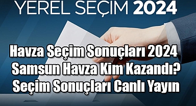 Havza Seçim Sonuçları 2024 - Samsun Havza Kim Kazandı?
