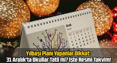 31 Aralık'ta Erken Çıkış Yok: İşte Yılbaşı Tatil Takvimi