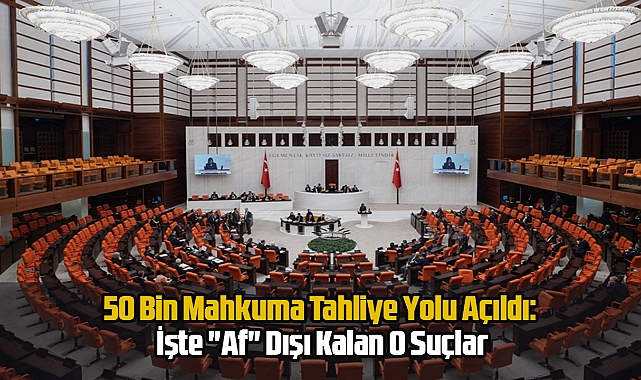 50 Bin Mahkuma Tahliye Yolu Açıldı: İşte 