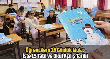 Öğrencilere 16 Günlük Mola: İşte 15 Tatil ve Okul Açılış Tarihi