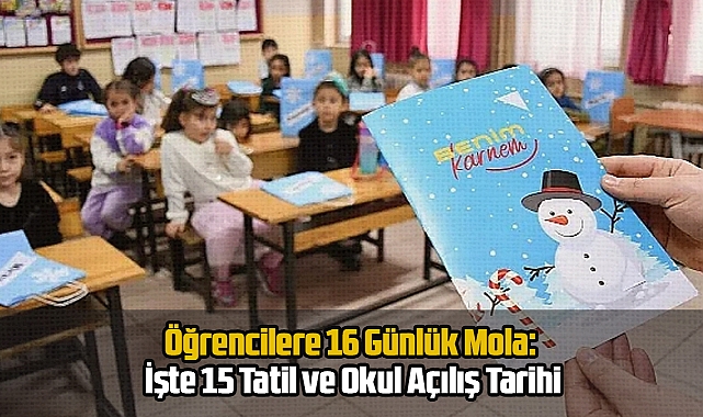 Öğrencilere 16 Günlük Mola: İşte 15 Tatil ve Okul Açılış Tarihi