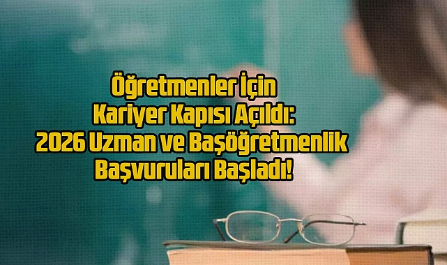 Öğretmenler Dikkat: Uzmanlık ve Başöğretmenlik Ekranı Açıldı