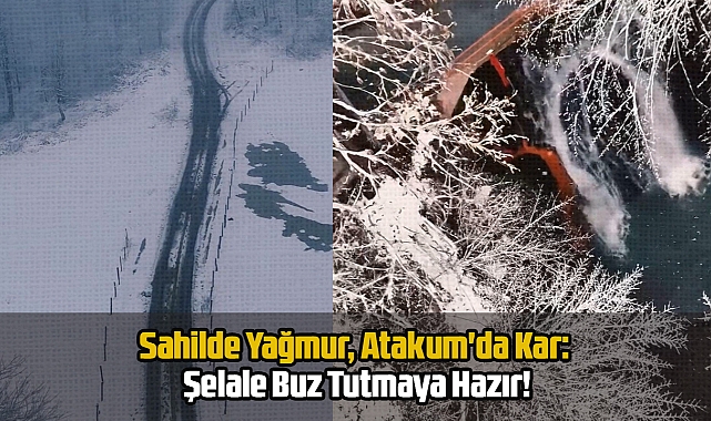 Sahilde Yağmur, Atakum'da Kar: Şelale Buz Tutmaya Hazır!
