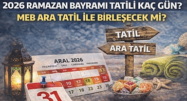 2026 Ramazan Bayramı Tatili Kaç Gün? MEB Ara Tatil ile Birleşecek mi?