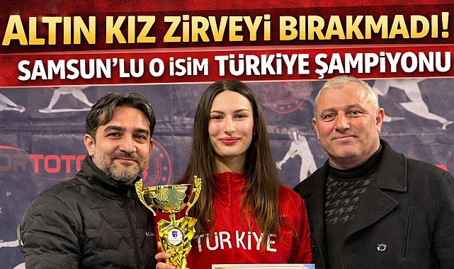 Altın Kız Zirveyi Bırakmadı: Samsun'lu O İsim Türkiye Şampiyonu