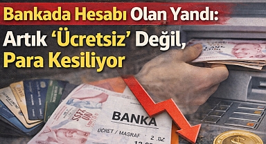 Banka Hesabı Olanlar Dikkat! Ücretsiz İşlemler Artık Ücretli Hale Geldi