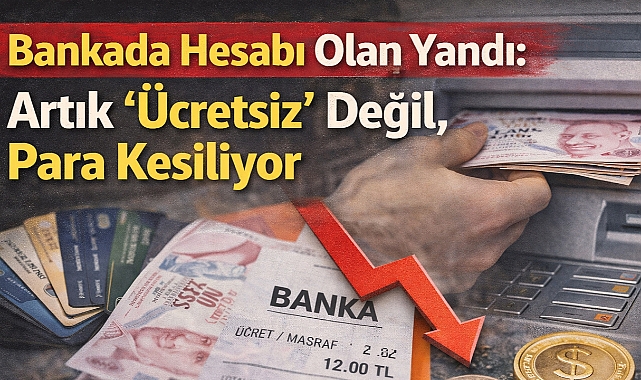 Banka Hesabı Olanlar Dikkat! Ücretsiz İşlemler Artık Ücretli Hale Geldi