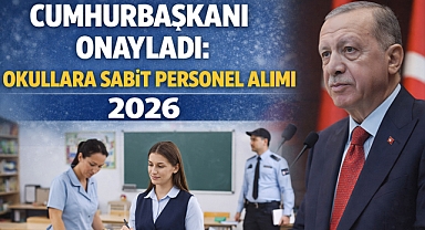 Cumhurbaşkanı Onayladı: Okullara Sabit Personel Alımı 2026