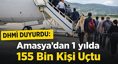 DHMİ Duyurdu: Amasya'dan 1 yılda 155 Bin Kişi Uçtu