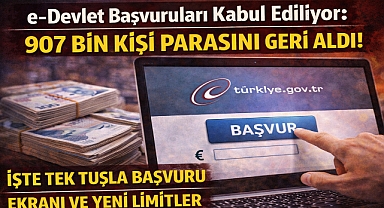 e-Devlet Başvuruları Kabul Ediliyor: 907 Bin Kişi Parasını Geri Aldı!