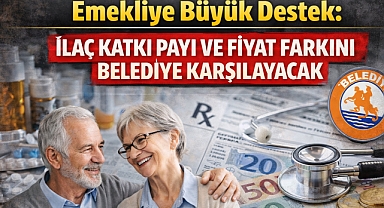 Emekliye Büyük Destek: İlaç Katkı Payı ve Fiyat Farkını Belediye Karşılayacak