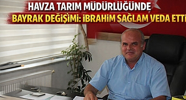 Havza Tarım Müdürlüğünde Bayrak Değişimi: İbrahim Sağlam Veda Etti