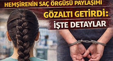 Hemşirenin Saç Örgüsü Paylaşımı Gözaltı Getirdi: İşte Detaylar