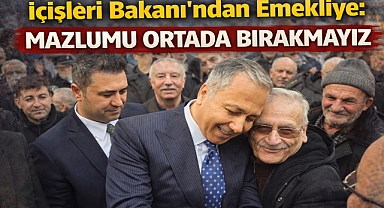 İçişleri Bakanı'ndan Emekliye: Mazlumu Ortada Bırakmayız