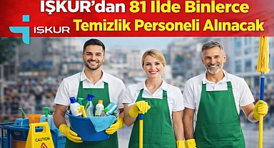 İŞKUR’dan 81 İlde Binlerce Temizlik Personeli Alınacak