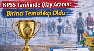 KPSS Tarihinde Olay Atama: Birinci Temizlikçi Oldu