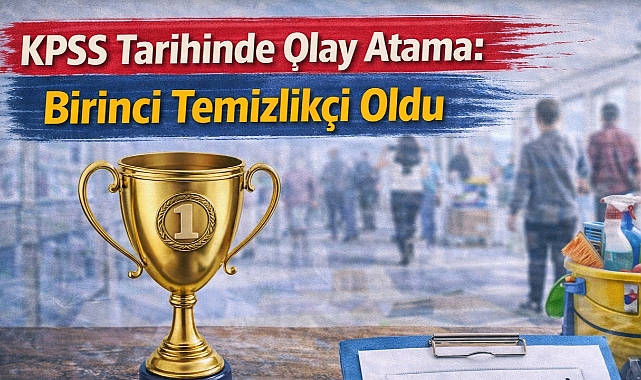 KPSS Tarihinde Olay Atama: Birinci Temizlikçi Oldu