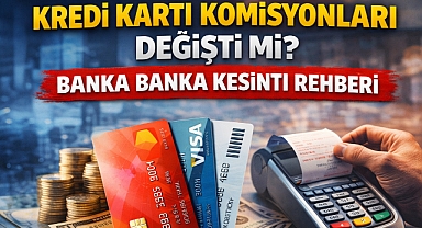 Kredi Kartı Komisyonları Değişti mi? Banka Banka Kesinti Rehberi