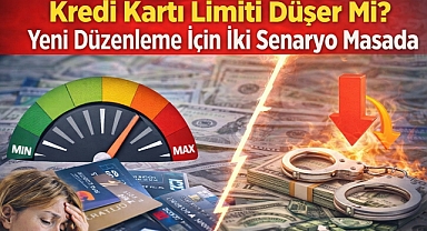 Kredi Kartı Limiti Düşer Mi? Yeni Düzenleme İçin İki Senaryo Masada