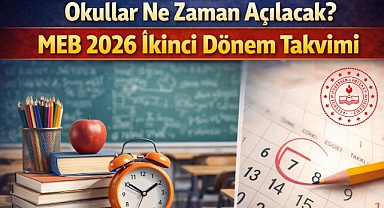 Okullar Ne Zaman Açılacak? MEB 2026 İkinci Dönem Takvimi