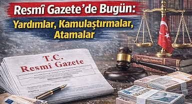 Resmî Gazete’de Bugün: Yardımlar, Kamulaştırmalar, Atamalar