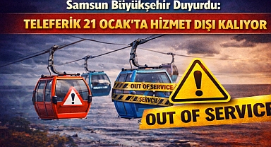 Samsun Büyükşehir Duyurdu: Teleferik 21 Ocak'ta Hizmet Dışı Kalıyor