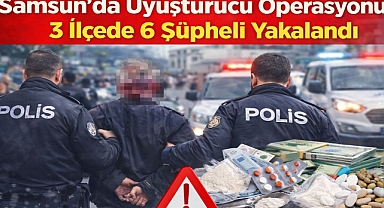 Samsun'da 3 İlçede 6 Şüpheli Yakalandı