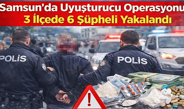 Samsun'da 3 İlçede 6 Şüpheli Yakalandı
