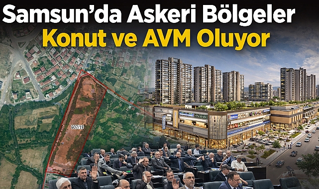 Samsun'da Askeri Bölgeler Konut ve AVM Oluyor