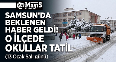 Samsun'da Beklenen Haber Geldi! O İlçede Okullar Tatil