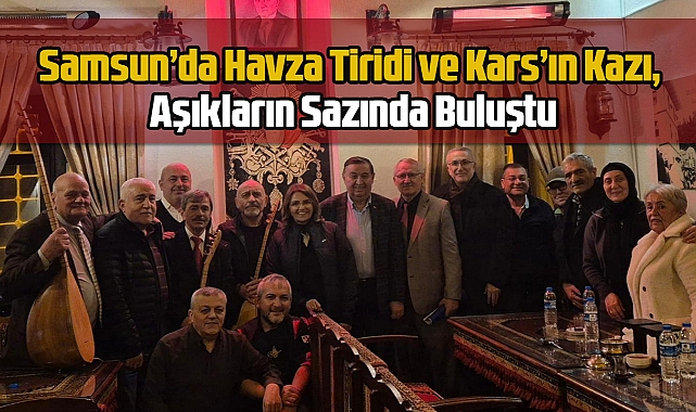 Samsun’da Havza Tiridi ve Kars’ın Kazı, Aşıkların Sazında Buluştu