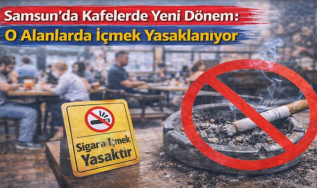 Samsun'da Kafelerde Yeni Dönem: O Alanlarda İçilmeyecek