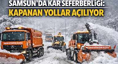 Samsun'da Kar Seferberliği: Kapanan Yollar Açılıyor