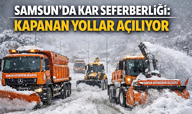 Samsun'da Kar Seferberliği: Kapanan Yollar Açılıyor