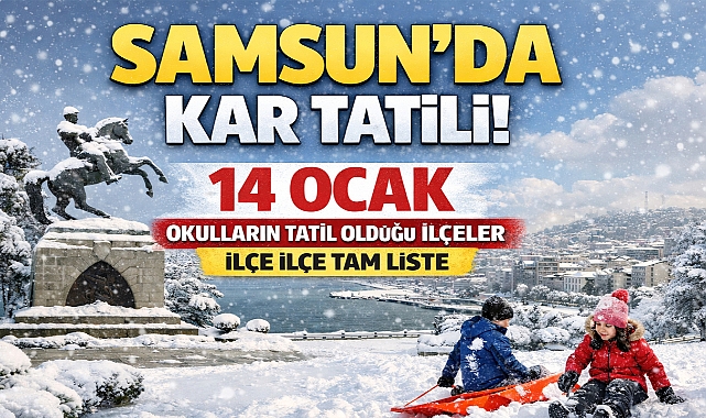 Samsun'da Kar Tatili: 14 Ocak Okulların Tatil Olduğu İlçeler