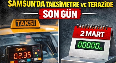 Samsun’da Taksimetre ve Terazide Son Gün: 2 Mart